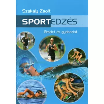 Dr. Szakály Zsolt - Sportedzés elmélet és gyakorlat