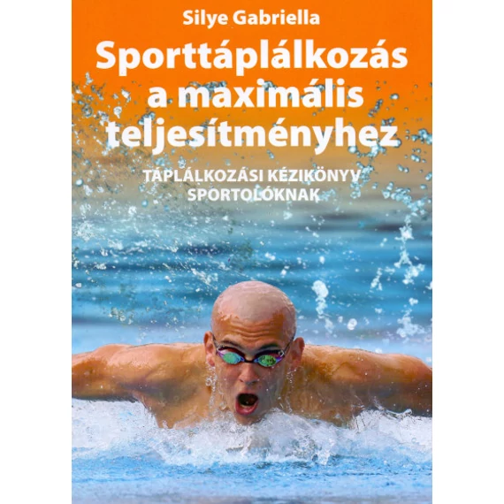 Silye Gabriella - Sporttáplálkozás a maximális teljesítményhez