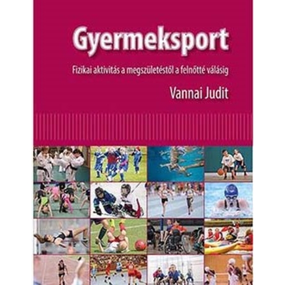 Vannai Judit - Gyermeksport, Fizikai aktivitás a megszületéstől a felnőtté válásig 